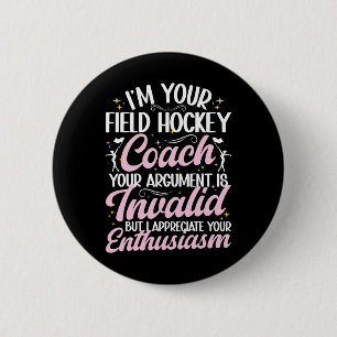 I Am Your Field Hockey Coach Funny Field Hockey Co 6 Cm Round Badge