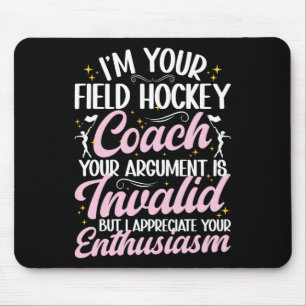I Am Your Field Hockey Coach Funny Field Hockey Co Mouse Pad