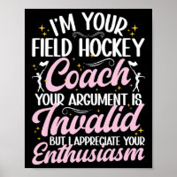 I Am Your Field Hockey Coach Funny Field Hockey Co