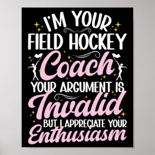 I Am Your Field Hockey Coach Funny Field Hockey Co Poster