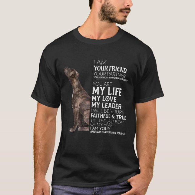 I Am Your Friend Your Partner Your AmStaff Dog Mum T-Shirt (Front)