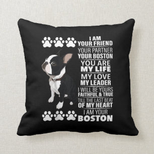 I Am Your Friend Your Partner Your Boston Terrier Cushion