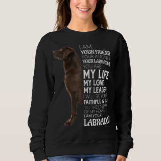 I Am Your Friend Your Partner Your Chocolate Lab D Sweatshirt