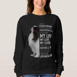 I Am Your Friend Your Partner Your Japanese Chin D Sweatshirt