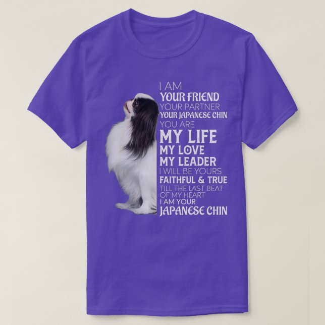 I Am Your Friend Your Partner Your Japanese Chin D T-Shirt (Design Front)