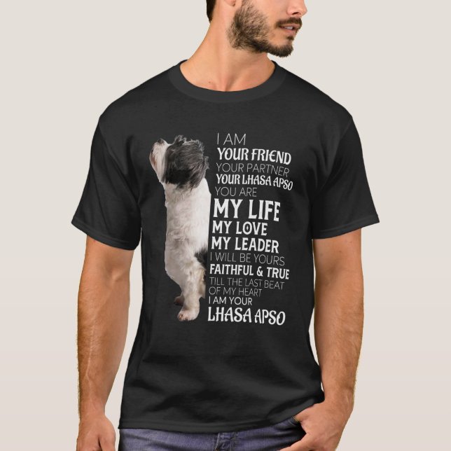 I Am Your Friend Your Partner Your Lhasa Apso Dog  T-Shirt (Front)