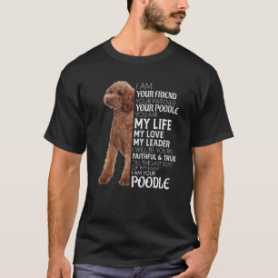 I Am Your Friend Your Partner Your Poodle Dog Mom T-Shirt