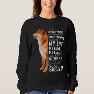 I Am Your Friend Your Partner Your Shiba Inu Dog M Sweatshirt