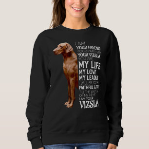 I Am Your Friend Your Partner Your Vizsla Dog Mum Sweatshirt