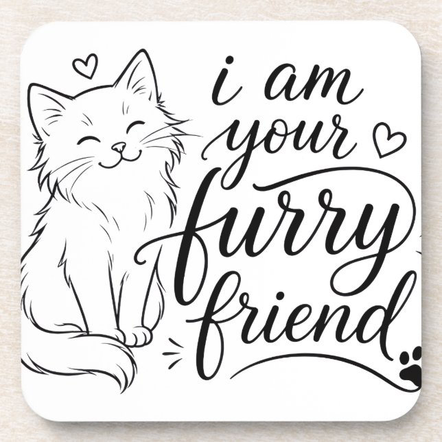 I Am Your Furry Friend Cute Pet Design Coaster (Front)