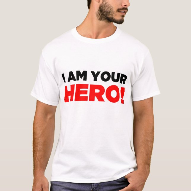 "I am your HERO!" Shirt - Light (Front)