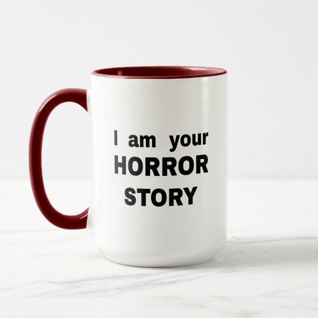 I am your horror story  mug (Left)