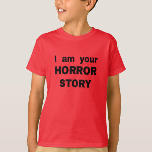 I am your horror story T-Shirt