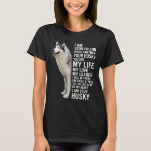 I Am Your Husky Siberian Husky Dog T-Shirt