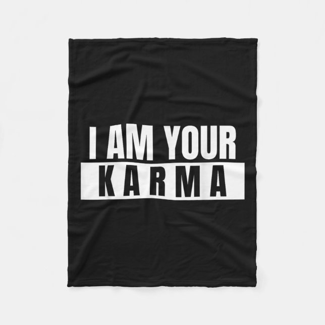 I Am Your Karma - Cool Quote Funny Saying  Fleece Blanket (Front)