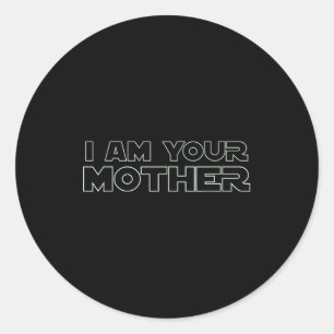 I am your mother classic round sticker