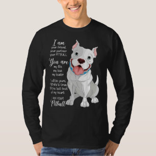 I Am Your Pitbull Your Friend Your Partner Dog Lov T-Shirt