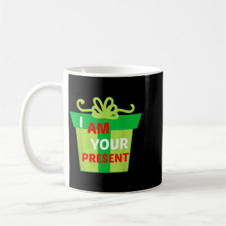 I Am Your Present Gift Shirt Coffee Mug