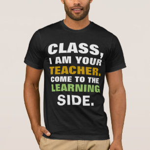 I Am Your Teacher T-Shirt