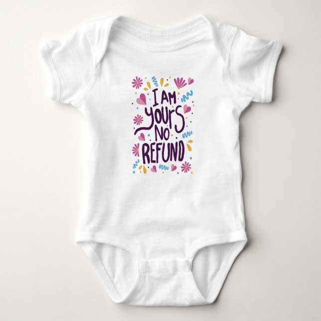 I am Yours No Refund Baby Bodysuit (Front)
