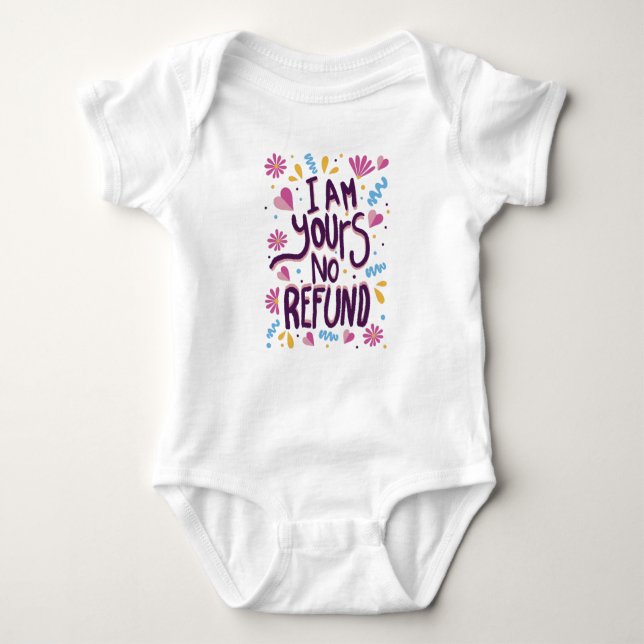 I am Yours No Refund Baby Bodysuit (Front)