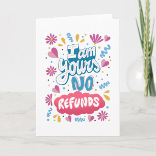 I am Yours, No Refunds Card