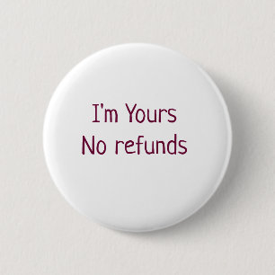 I am yours no refunds valentine day add name pink  6 cm round badge