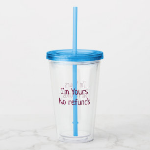 I am yours no refunds valentine day add name pink  acrylic tumbler