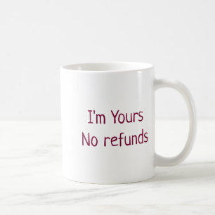 I Am Yours No Refunds Valentine Day Add Name Pink Coffee Mug