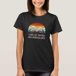 I and My Books Are Inseparable Funny Book Lover Hu T-Shirt