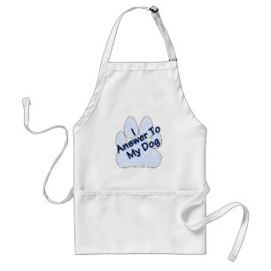 I Answer To My Dog W/Paw Cooking Apron