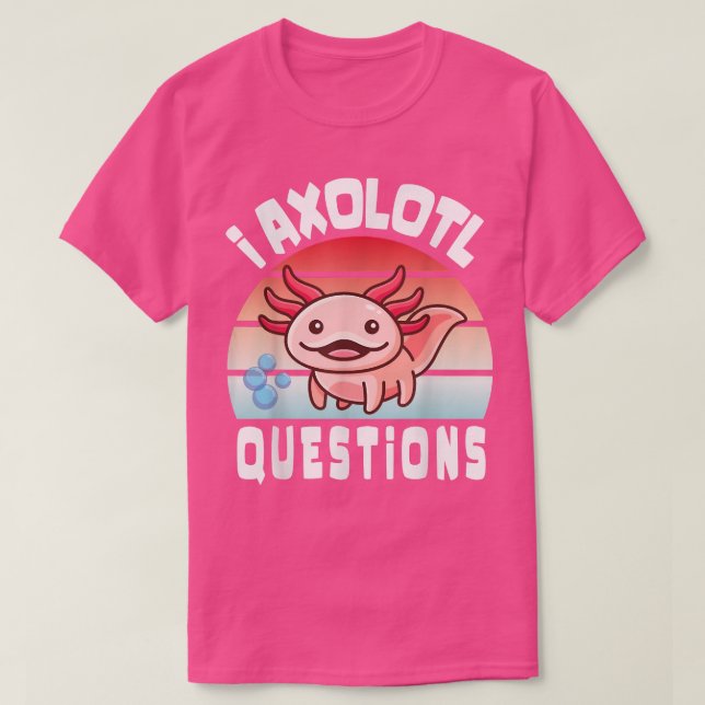I Aolotl Questions Funny cute Aolotl for Kids Cute T-Shirt (Design Front)