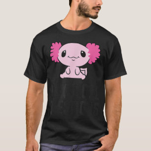 I Aolotl Questions Pet Aolotl Cute Aolotl T-Shirt
