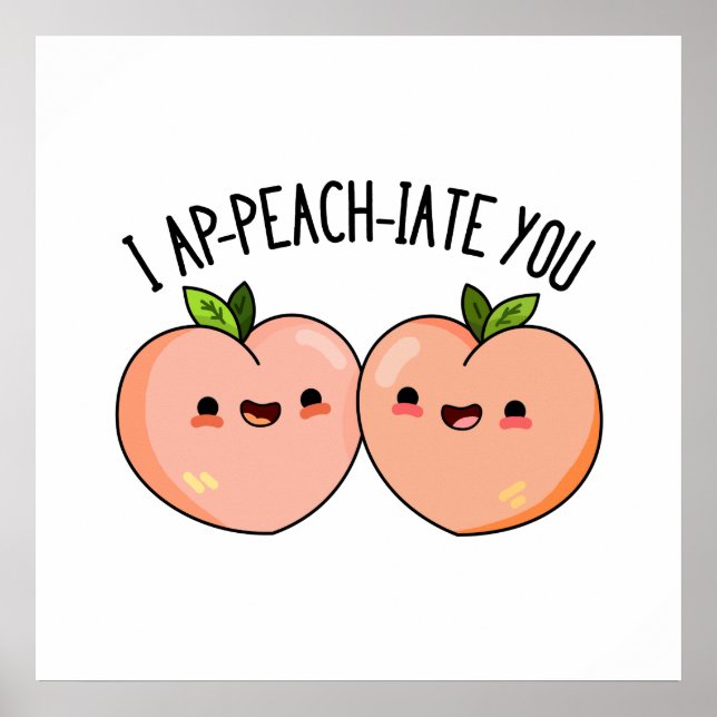 I Ap-peach-ciate You Funny Peach Pun Poster (Front)