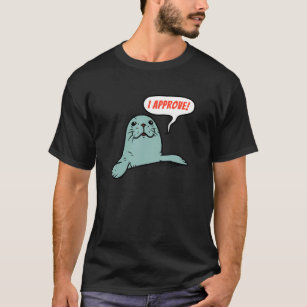 I Approve Funny Seal Cute Fish And Animal Sayings T-Shirt