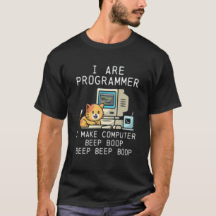 I Are Programmer Cat I Make Computer Beep Boop Fun T-Shirt