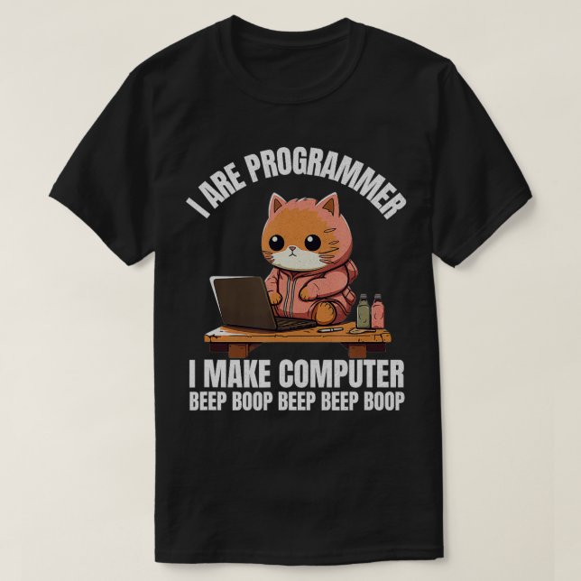 I Are Programmer I make Computer Beep Boop Funny C T-Shirt (Design Front)