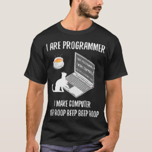 I Are Programmer I Make Computer Beep Boop - Funny T-Shirt