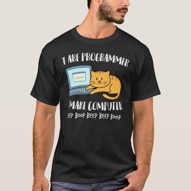 I Are Programmer I Make Computer Beep Funny Cute C T-Shirt (Front)
