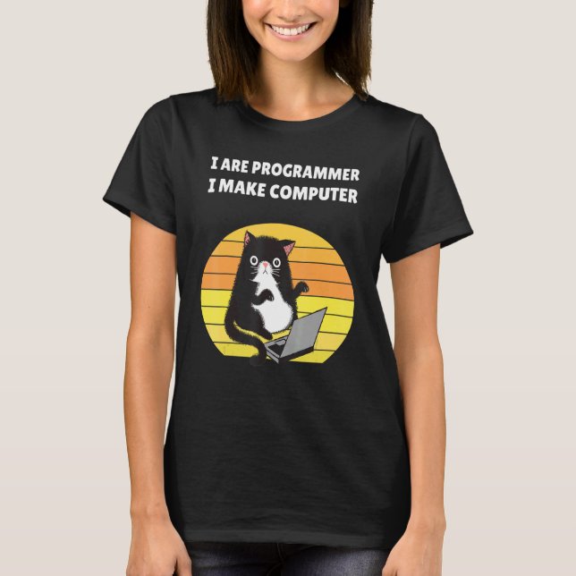 I Are Programmer I Make Computer Cat T-Shirt (Front)