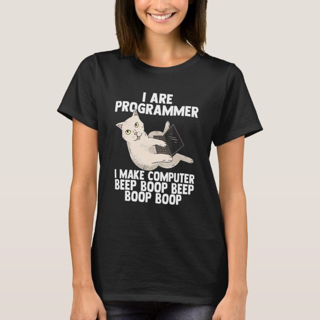I Are Programmer I Make Computer Programmer T-Shirt (Front)