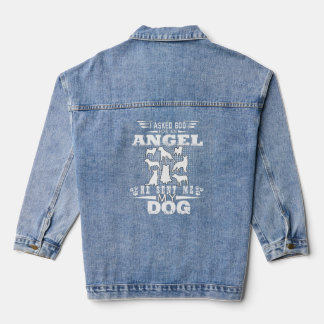 I Ask God For An Angel He Send Me My Dog  Denim Jacket
