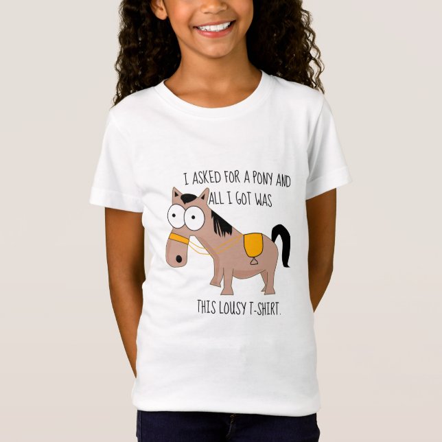 I asked for a pony and got this lousy T-shirt (Front)