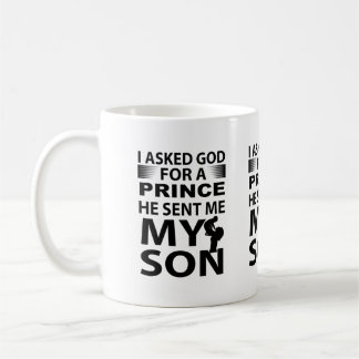 I Asked God For A Prince He Sent Me My Son Coffee Mug