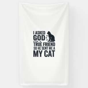 I Asked God for a True Friend My Cat Vintage Desig Banner