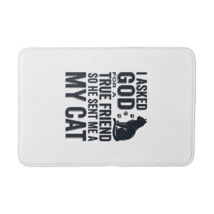 I Asked God for a True Friend My Cat Vintage Desig Bath Mat