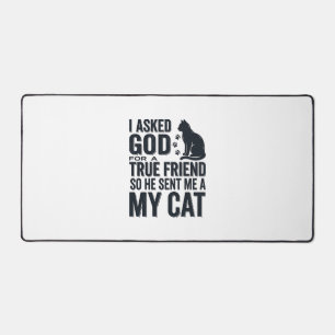 I Asked God for a True Friend My Cat Vintage Desig Desk Mat