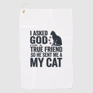 I Asked God for a True Friend My Cat Vintage Desig Golf Towel
