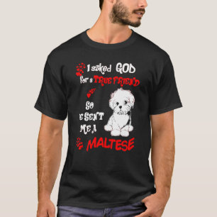 I Asked God For A True Friend T-Shirt