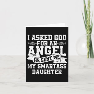 I Asked God For An Angel He Sent Me My Smart Daugh Card